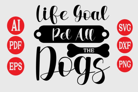 About Life Goal Pet All the Dogs Graphic Designs