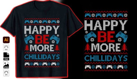 Happy Be More Chillidays Graphics & T-Shirt Designs Review