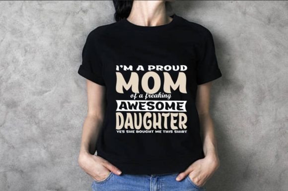 I m a Proud Mom Graphic Design: Graphics & T-Shirt Designs