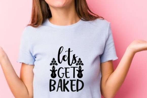 Lets Get Baked Graphic Design: Graphics & T-Shirt Designs