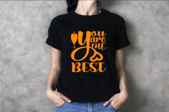 You Are the Best Graphic Design: Graphics & T-Shirt Designs
